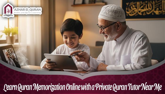 Learn Quran Memorization Online with a Private Quran Tutor Near Me